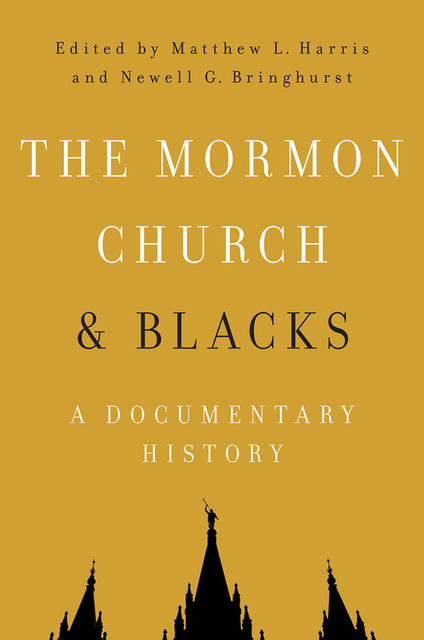 The Mormon Church and Blacks, Newell G.Bringhurst, Matthew Harris