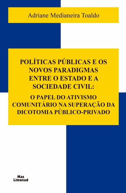 Políticas Públicas e os Novos Paradigmas Entre o Estado e a Sociedade Civil, Adriane Medianeira Toaldo