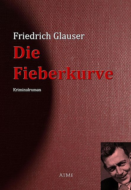 Die Fieberkurve, Friedrich Glauser