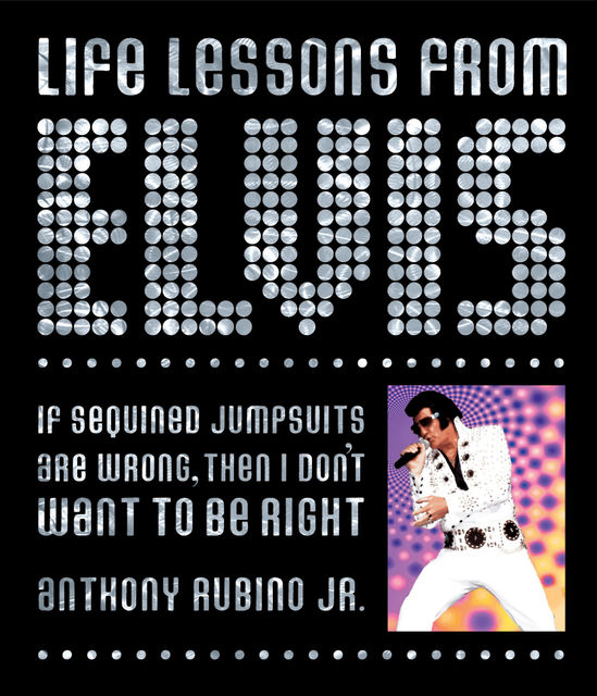 Life Lessons from Elvis, Anthony Rubino