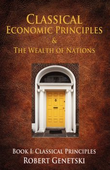 Classical Economic Principles & the Wealth of Nations, Michael Ashley