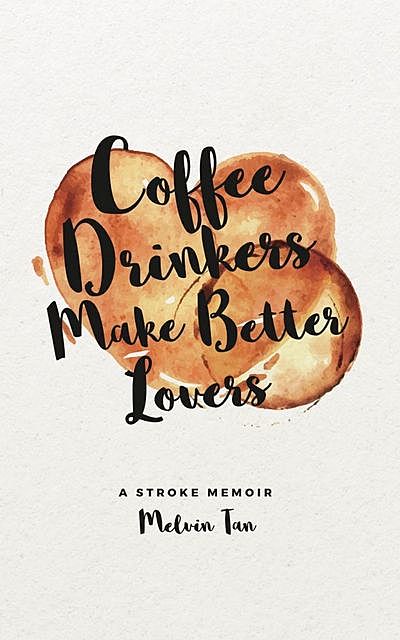 Coffee Drinkers Make Better Lovers, Melvin Tan
