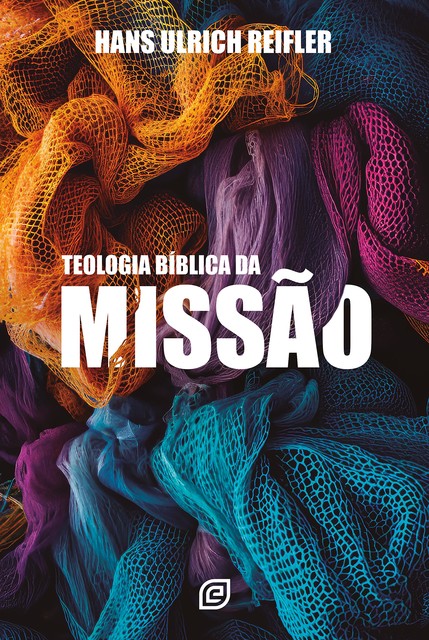 Teologia bíblica da missão, Hans Ulrich Reifler