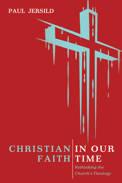 Christian Faith in Our Time, Paul Jersild