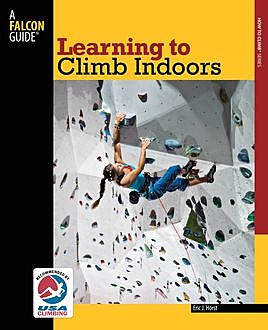 Learning to Climb Indoors, Eric Horst