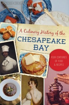 A Culinary History of the Chesapeake Bay, Tangie Holifield