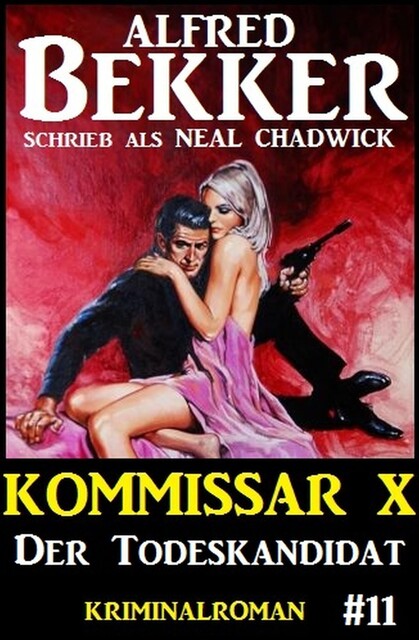 Neal Chadwick Kommissar X #11: Der Todeskandidat, Alfred Bekker, Neal Chadwick