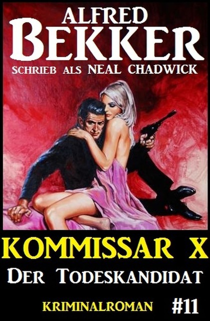 Neal Chadwick Kommissar X #11: Der Todeskandidat, Alfred Bekker, Neal Chadwick