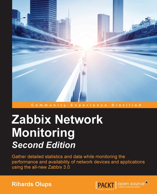 Zabbix Network Monitoring – Second Edition, Rihards Olups