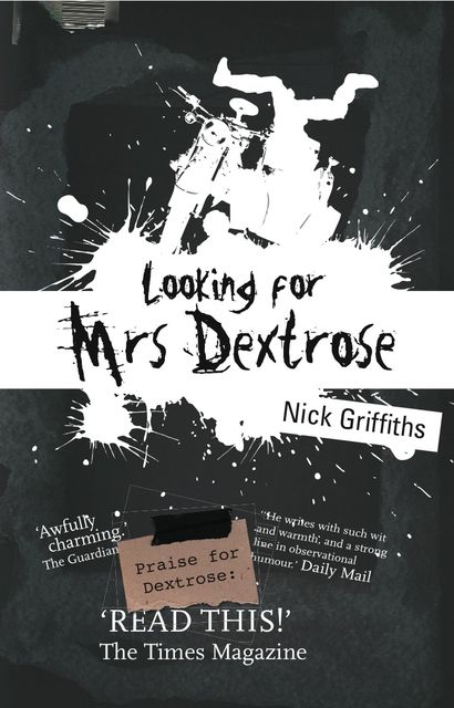 Looking For Mrs Dextrose, Nick Griffiths