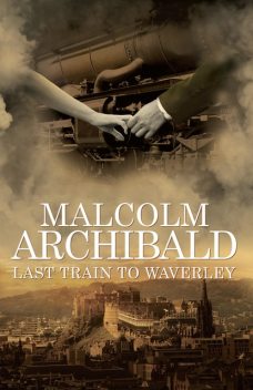 Last Train to Waverley, Malcolm Archibald