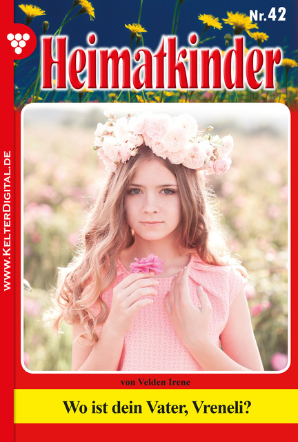 Heimatkinder 42 – Heimatroman, Irene von Velden