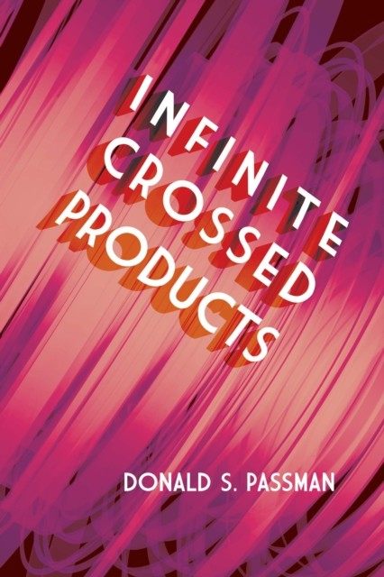 Infinite Crossed Products, Donald Passman