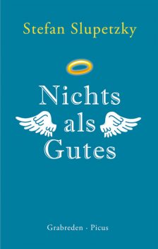 Nichts als Gutes, Stefan Slupetzky