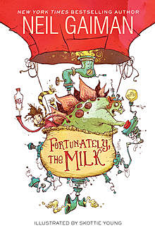 Fortunately, the Milk, Neil Gaiman