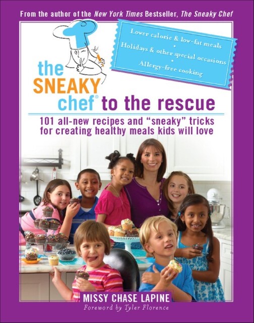 The Sneaky Chef to the Rescue, Missy Chase Lapine