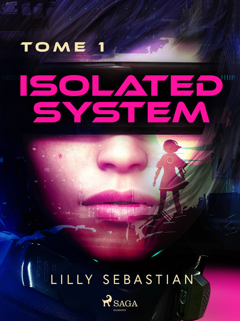 Isolated System – Tome 1 : Isolated System, Lilly Sebastian