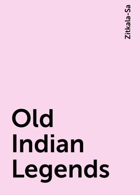 Old Indian Legends, Zitkala-Sa