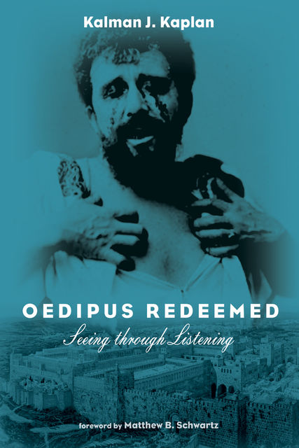Oedipus Redeemed, Kalman J. Kaplan