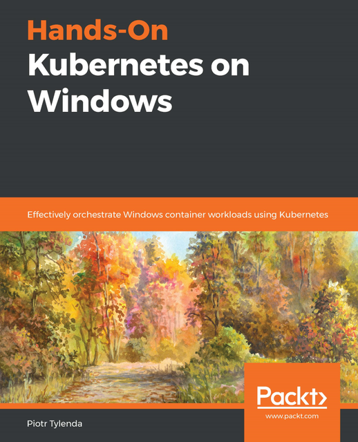 Hands-On Kubernetes on Windows, Piotr Tylenda