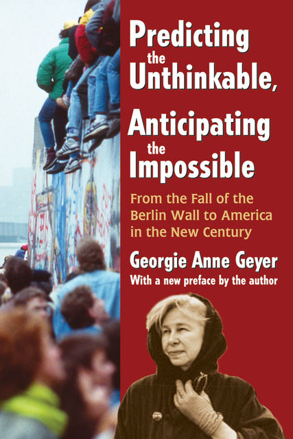 Predicting the Unthinkable, Anticipating the Impossible, Georgie Anne Geyer
