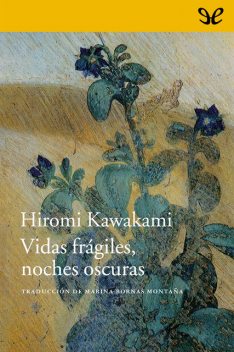 Vidas frágiles, noches oscuras, Hiromi Kawakami
