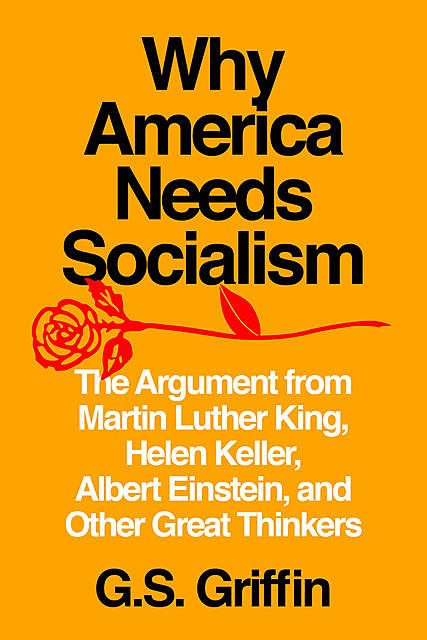 Why America Needs Socialism, G.S. Griffin