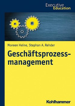 Geschäftsprozessmanagement, Stephan A. Rehder, Moreen Heine