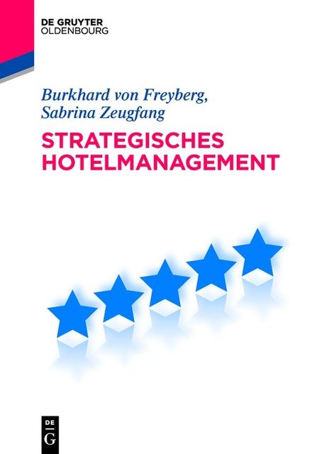 Strategisches Hotelmanagement, Burkhard von Freyberg, Sabrina Zeugfang