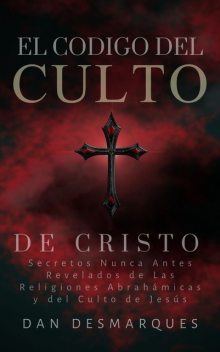 El Codigo del Culto de Cristo, Dan Desmarques