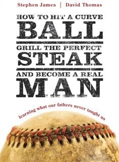 How to Hit a Curveball, Grill the Perfect Steak, and Become a Real Man, Stephen James