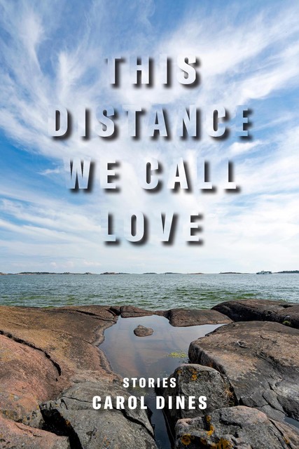 This Distance We Call Love, Carol Dines