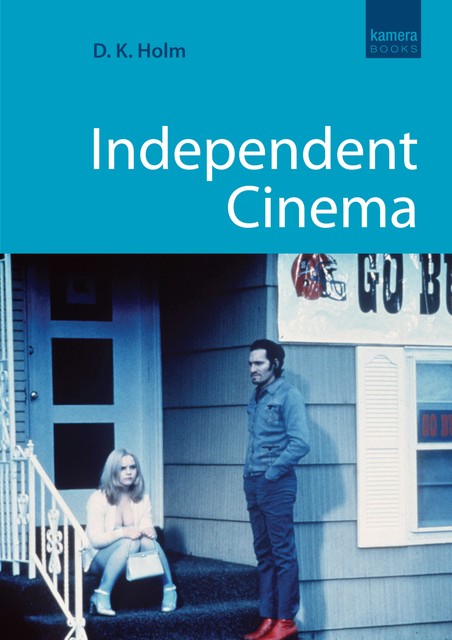 Independent Cinema, D.K.Holm