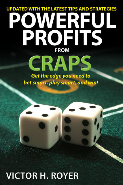 Powerful Profits From Craps, Victor H Royer