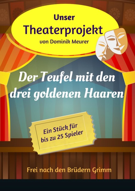 Unser Theaterprojekt, Band 10 – Der Teufel mit den drei goldenen Haaren, Dominik Meurer