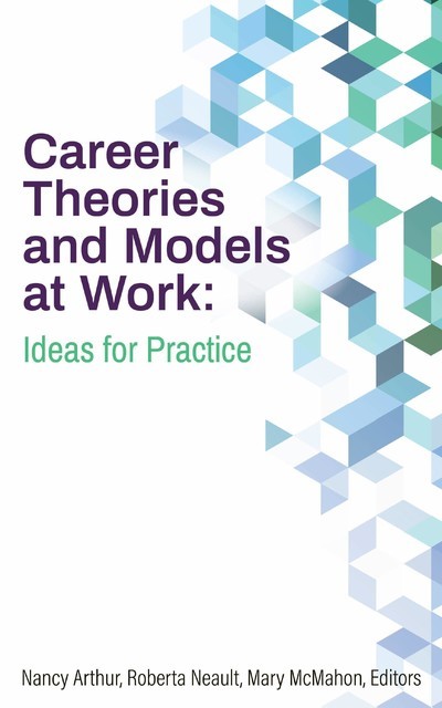 Career Theories and Models at Work, Mary McMahon, Nancy Arthur, Roberta Neault