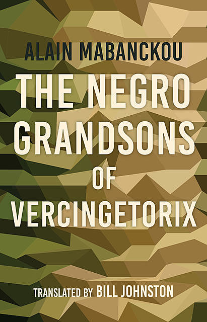 The Negro Grandsons of Vercingetorix, Alain Mabanckou