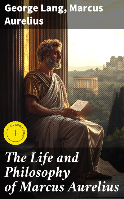 The Life and Philosophy of Marcus Aurelius, Marcus Aurelius, George Lang