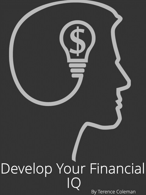 Develop Your Financial IQ, Terence Coleman