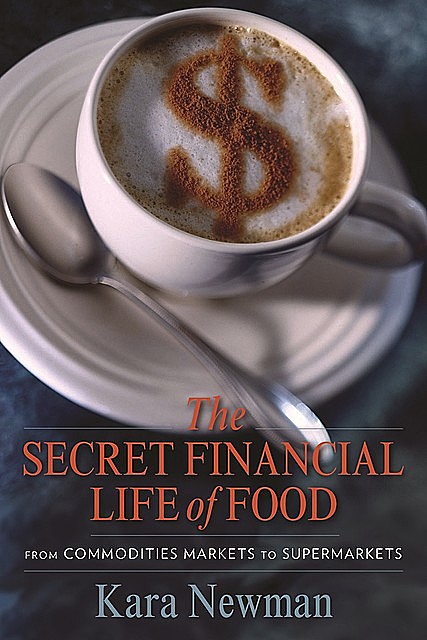 The Secret Financial Life of Food, Kara Newman
