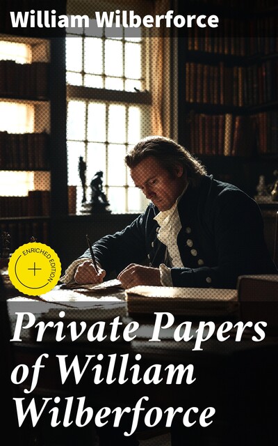 Private Papers of William Wilberforce, William Wilberforce