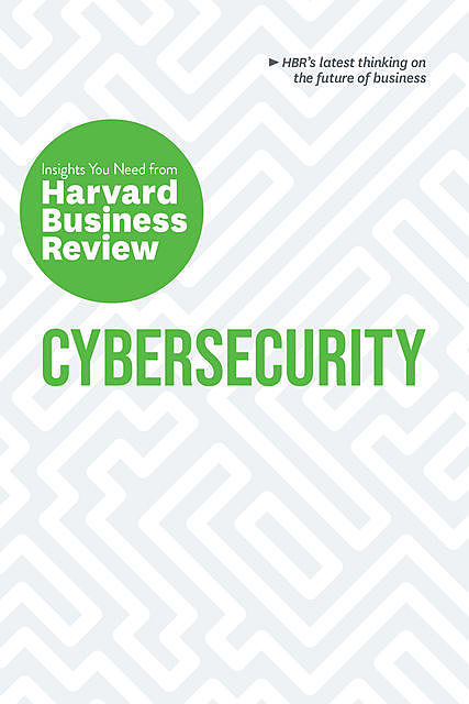 Cybersecurity, Harvard Business Review, Alex Blau, Andrew Burt, Boris Groysberg, Roman V. Yampolskiy