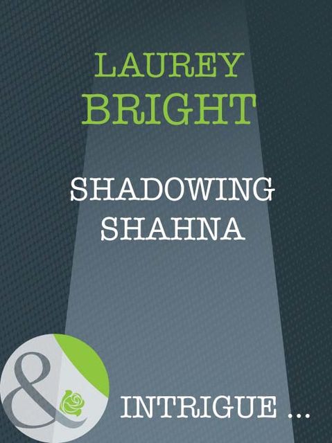Shadowing Shahna, Laurey Bright