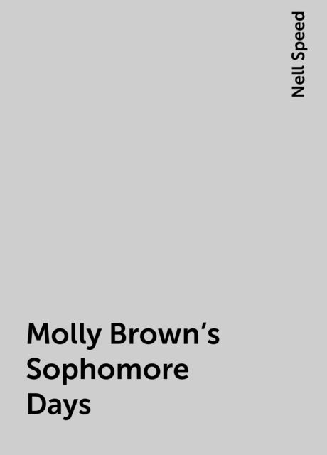 Molly Brown's Sophomore Days, Nell Speed
