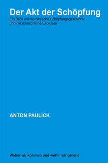 Der Akt der Schöpfung, Anton Paulick