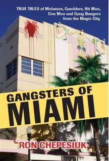 Gangsters of Miami, Ron Chepesiuk