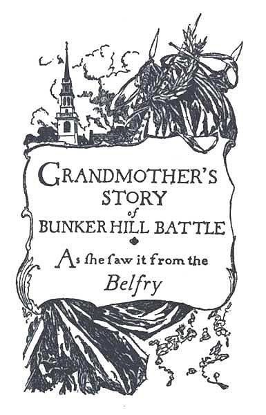 Grandmother's Story of Bunker Hill Battle / as She Saw it from the Belfry, Oliver Wendell Holmes