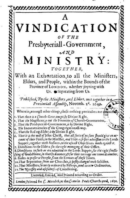 A Vindication of the Presbyteriall-Government and Ministry, Elders of the London Provinciall Assembly, Ministers of