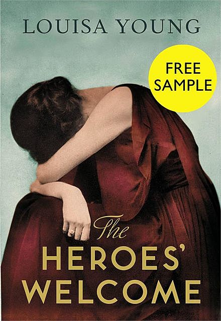 The Heroes’ Welcome: free sampler, Louisa Young