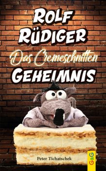 Rolf Rüdiger – Das Cremeschnitten-Geheimnis, Peter Tichatschek